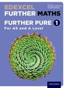 Image of Edexcel Further Maths: Further Pure 1 Student Book (AS and A Level)
