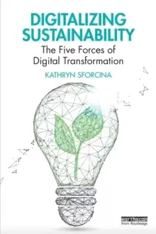Image of Digitalizing Sustainability : The Five Forces of Digital Transformation