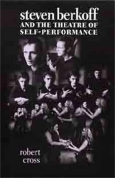 Image of Steven Berkoff and the Theatre of Self-Performance by Robert Cross Paperback