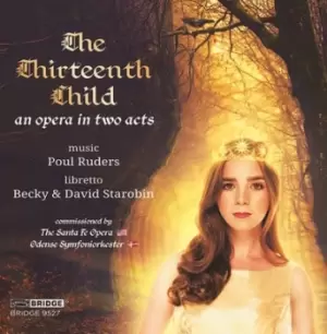 image of Poul Ruders The Thirteenth Child An Opera in Two Acts by Poul Ruders CD Album