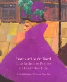 Image of Bonnard to Vuillard, The Intimate Poetry of Everyday Life : The Nabi Collection of Vicki and Roger Sant