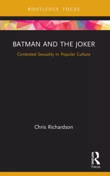 Image of Batman and the Joker Contested Sexuality in Popular Culture