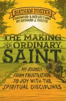 Image of The Making of an Ordinary Saint : My journey from frustration to joy with the spiritual disciplines