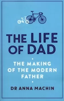 Image of The life of dad by Dr Anna Machin