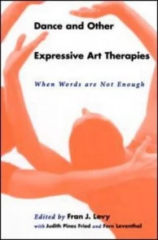 Image of Dance and Other Expressive Art Therapies by Fran J. Levy Book
