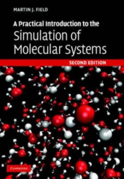 Image of A Practical Introduction to the Simulation of Molecular Systems by Martin J. Field Hardback
