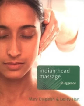 Image of Indian Head Massage in Essence by Mary Dalgleish Paperback