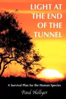 Image of Light at the End of the Tunnel : A Survival Plan for the Human Species