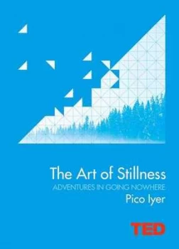 Image of The Art of Stillness by Pico Iyer Hardback