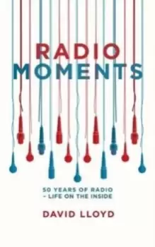 Image of Radio Moments : 50 Years of Radio - Life on the Inside