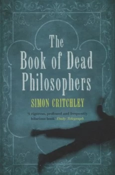 Image of The Book of Dead Philosophers by Simon Critchley Paperback