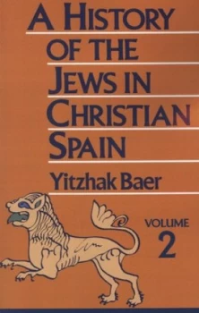 Image of A History of the Jews in Christian Spain Volume 2 by Yitzhak Baer Paperback