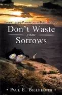 Image of dont waste your sorrows new insight into gods eternal purpose for each chri