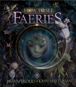 Image of How to See Faeries by John Matthews Hardback