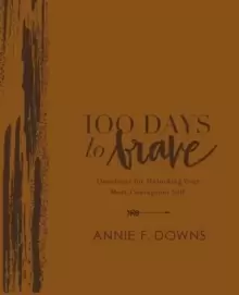 Image of 100 Days to Brave Deluxe Edition : Devotions for Unlocking Your Most Courageous Self
