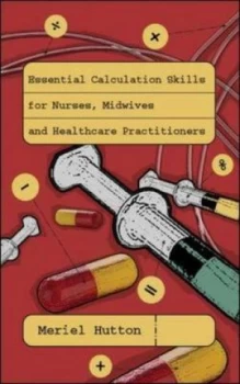 Image of Essential Calculation Skills for Nurses Midwives and Healthcare Practitioners by Meriel Hutton Book