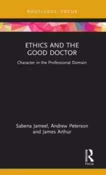 Image of Ethics and the Good Doctor : Character in the Professional Domain