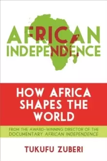 Image of African Independence : How Africa Shapes the World