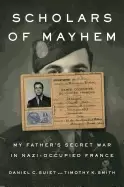 Image of scholars of mayhem my fathers secret war in nazi occupied france