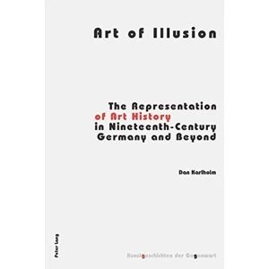 Image of Art of Illusion: The Representation of Art History in Nineteenth-century Germany and Beyond by Dan Karlholm (Paperback, 2006)