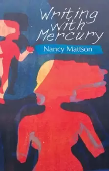 Image of Writing with Mercury by Nancy Mattson