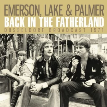 image of Back in the Fatherland Dusseldorf Broadcast 1971 by Emerson, Lake & Palmer CD Album