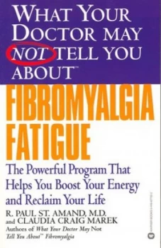 Image of What Your Doctor May Not Tell You about Fibromyalgia Fatigue by R. Paul St. Amand Paperback