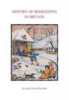 Image of History of Bee-Keeping in Britain by M.H Fraser Paperback