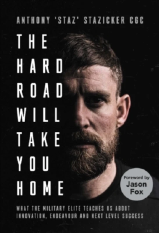 Image of The Hard Road Will Take You Home : What the Military Elite Teaches Us About Innovation, Endeavour and Next-Level Success Hardback