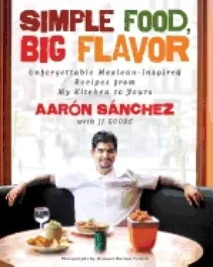 Image of simple food big flavor unforgettable mexican inspired recipes from my kitch