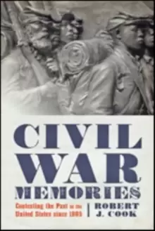 Image of Civil War Memories : Contesting the Past in the United States since 1865