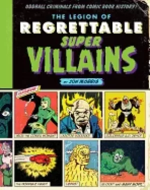 Image of legion of regrettable supervillains oddball criminals from comic book histo