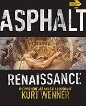 Image of asphalt renaissance the pavement art and 3 d illusions of kurt wenner