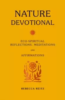 Image of Nature Devotional : Eco-spiritual reflections, meditations and affirmations