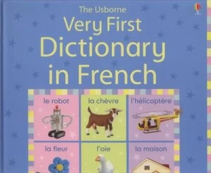 Image of The Usborne Very First Dictionary in French by Felicity Brooks and Caroline Young and Claire Masset and Jo Litchfield Hardback
