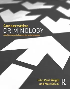 Image of Conservative Criminology A Call to Restore Balance to the Social Sciences