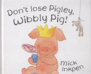 Image of Dont Lose Pigley Wibbly Pig by Mick Inkpen Hardback