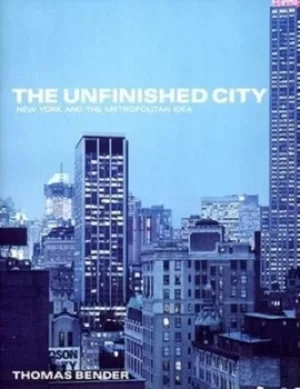 Image of The unfinished city by Thomas Bender