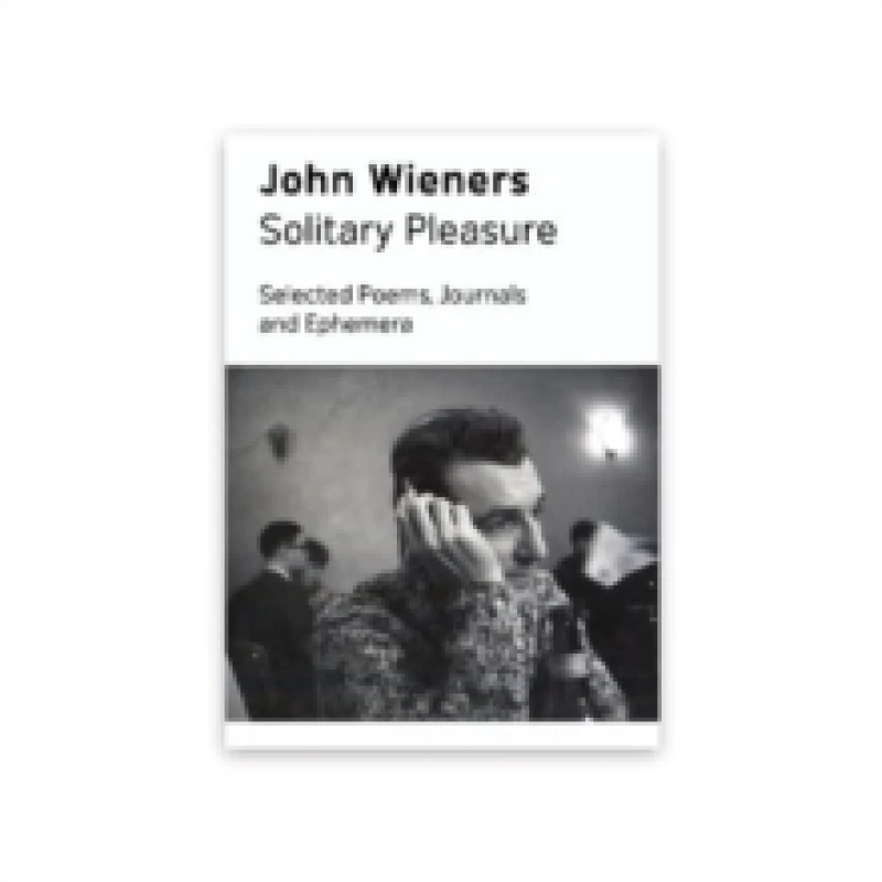 Image of Solitary Pleasure : Selected Poems, Journals and Ephemera of John Wieners Paperback / softback