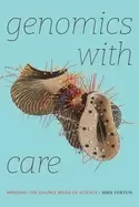 Image of genomics with care minding the double binds of science