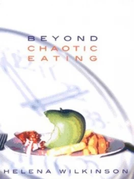 Image of Beyond Chaotic Eating by Helena Wilkinson Paperback