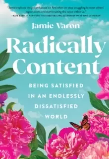 Image of Radically Content : Being Satisfied in an Endlessly Dissatisfied World