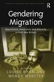 Image of Gendering Migration Masculinity Femininity and Ethnicity in Post-War Britain