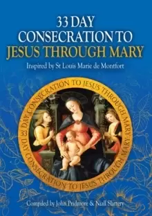 Image of 33 Day Consecration to Jesus through Mary : Inspired by St Louis Marie de Montfort