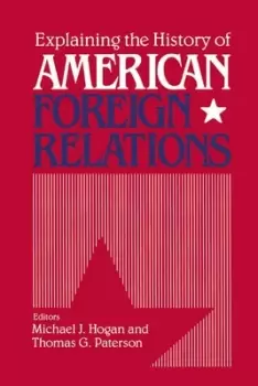 Image of Explaining the history of American foreign relations by Michael J. Hogan