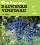 Image of organic backyard vineyard a step by step guide to growing your own grapes