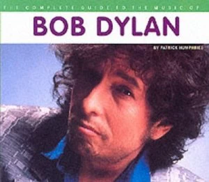 Image of The Complete Guide to the Music of Bob Dylan by Patrick Humphries and Johnny Rogan and Chris Charlesworth Book
