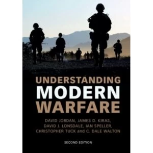 Image of Understanding Modern Warfare by David Jordan, Christopher Tuck, Ian Speller, James D. Kiras, C. Dale Walton, David J....