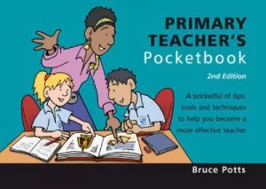Image of Primary Teachers Pocketbook by Bruce Potts and Phil Hailstone Paperback