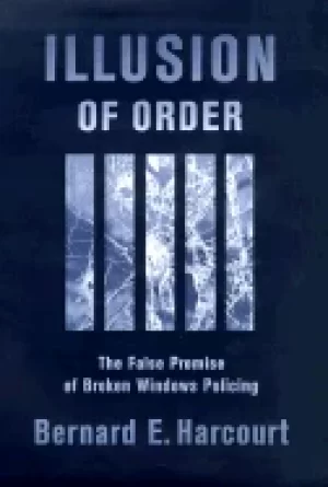Image of illusion of order the false promise of broken windows policing